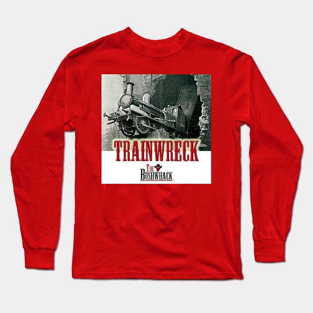 TRAINWRECK 1 Long Sleeve T-Shirt by Bushwhackers